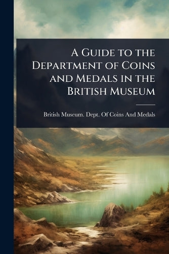 A Guide to the Department of Coins and Medals in the British Museum cover