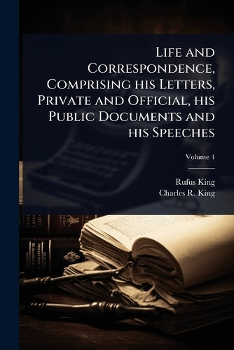 Life and Correspondence, Comprising his Letters, Private and Official, cover