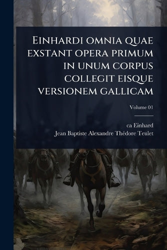 Einhardi omnia quae exstant opera primum in unum corpus collegit eisqu cover
