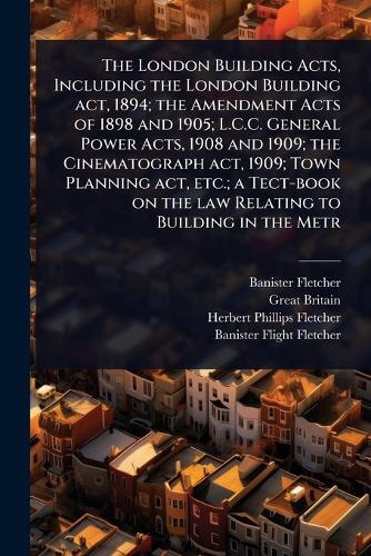 The London Building Acts, Including the London Building act, 1894; the cover