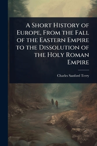 A Short History of Europe, From the Fall of the Eastern Empire to the cover