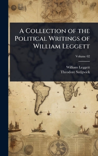 A Collection of the Political Writings of William Leggett cover