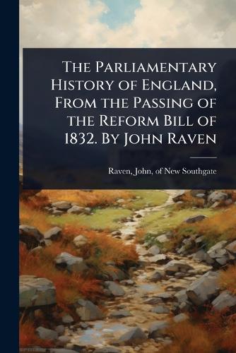 The Parliamentary History of England, From the Passing of the Reform B cover