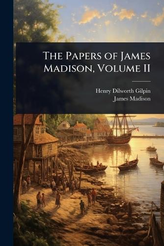 The Papers of James Madison, Volume II cover