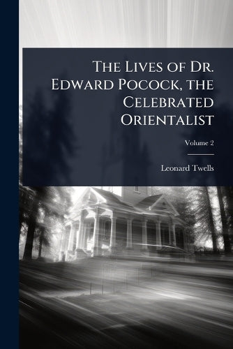 The Lives of Dr. Edward Pocock, the Celebrated Orientalist cover