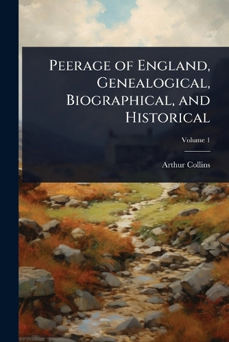 Peerage of England, Genealogical, Biographical, and Historical cover
