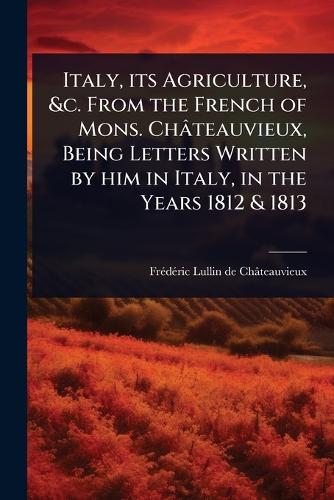 Italy, its Agriculture, &c. From the French of Mons. Châteauvieux, Bei cover