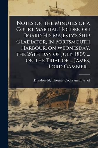 Notes on the Minutes of a Court Martial Holden on Board His Majesty's cover