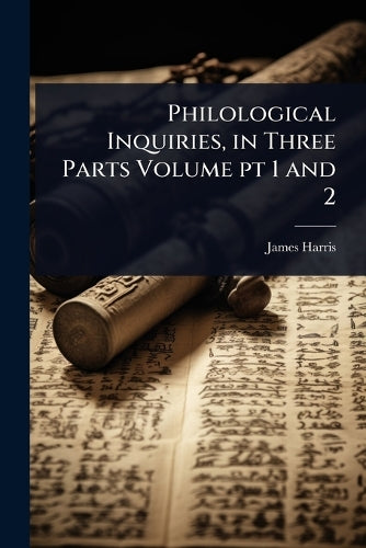 Philological Inquiries, in Three Parts Volume pt 1 and 2 cover