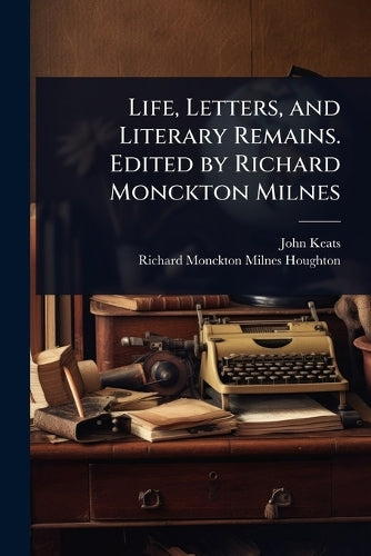Life, Letters, and Literary Remains. Edited by Richard Monckton Milnes cover