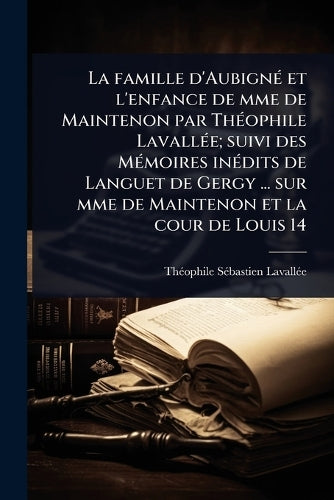 La famille d'AubignÃ(c) et l'enfance de mme de Maintenon par ThÃ(c)oph cover