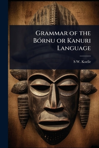 Grammar of the BÃ3rnu or Kanuri Language cover