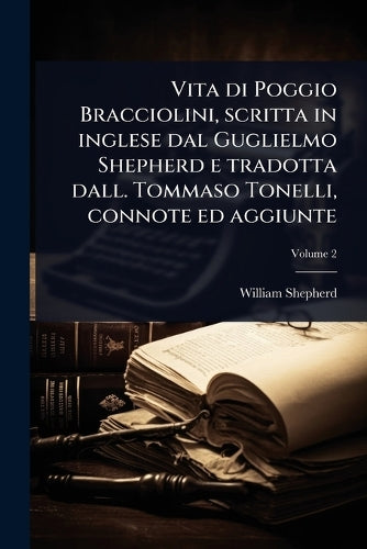 Vita di Poggio Bracciolini, scritta in inglese dal Guglielmo Shepherd cover