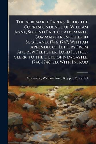 The Albemarle Papers; Being the Correspondence of William Anne, Second cover