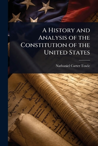 A History and Analysis of the Constitution of the United States cover