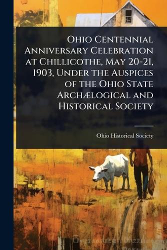 Ohio Centennial Anniversary Celebration at Chillicothe, May 20-21, 190 cover
