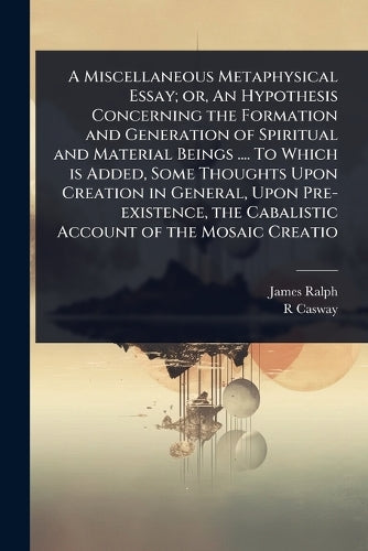 A Miscellaneous Metaphysical Essay; or, An Hypothesis Concerning the F cover