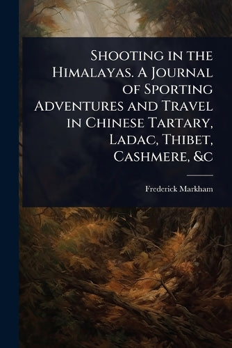 Shooting in the Himalayas. A Journal of Sporting Adventures and Travel cover