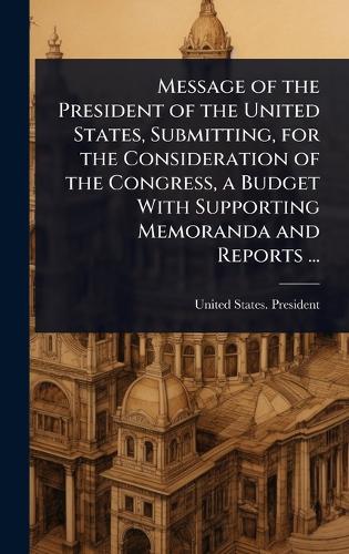 Message of the President of the United States, Submitting, for the Con cover