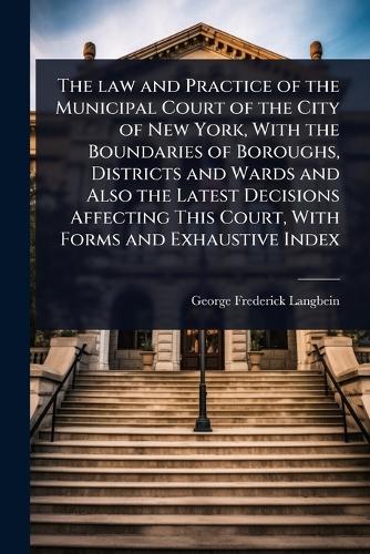 The law and Practice of the Municipal Court of the City of New York, W cover
