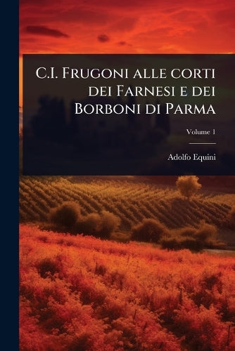 C.I. Frugoni alle corti dei Farnesi e dei Borboni di Parma cover