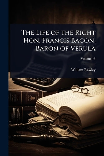 The Life of the Right Hon. Francis Bacon, Baron of Verula cover