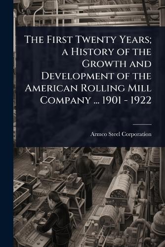 The First Twenty Years; a History of the Growth and Development of the cover