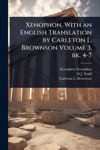 Xenophon, With an English Translation by Carleton L. Brownson Volume 3 cover