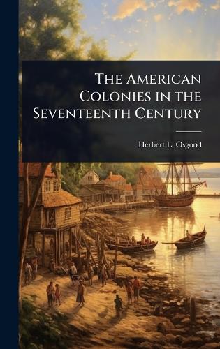 The American Colonies in the Seventeenth Century cover