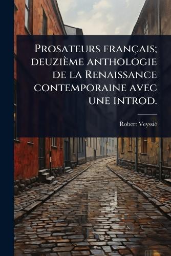 Prosateurs français; deuzième anthologie de la Renaissance contemporai cover