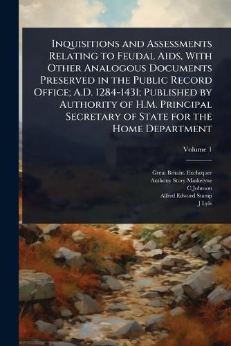 Inquisitions and Assessments Relating to Feudal Aids, With Other Analo cover
