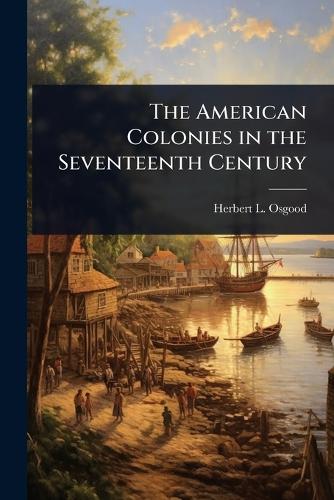 The American Colonies in the Seventeenth Century cover