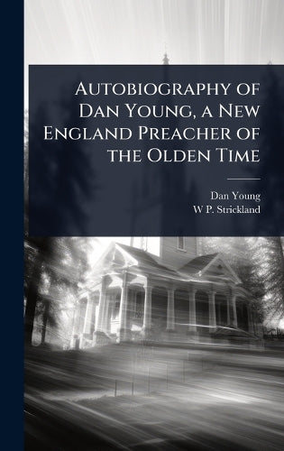 Autobiography of Dan Young, a New England Preacher of the Olden Time cover