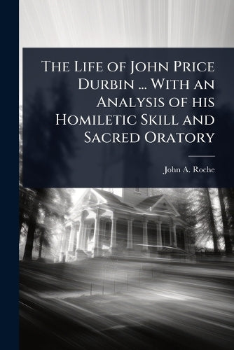 The Life of John Price Durbin ... With an Analysis of his Homiletic Sk cover