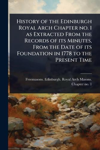 History of the Edinburgh Royal Arch Chapter no. 1 as Extracted From th cover