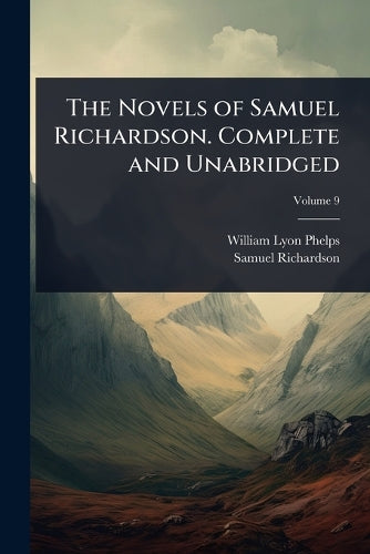 The Novels of Samuel Richardson. Complete and Unabridged cover