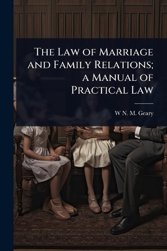 The Law of Marriage and Family Relations; a Manual of Practical Law cover