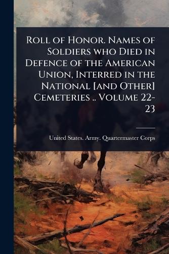 Roll of Honor. Names of Soldiers who Died in Defence of the American U cover