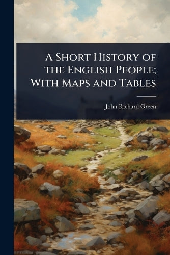 A Short History of the English People; With Maps and Tables cover