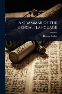 A Grammar of the Bengali Language 