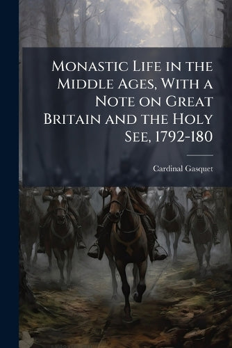 Monastic Life in the Middle Ages, With a Note on Great Britain and the cover