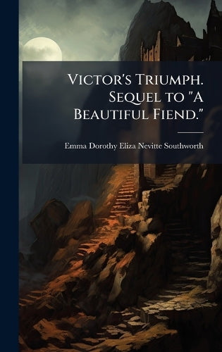 Victor's Triumph. Sequel to "A Beautiful Fiend." cover