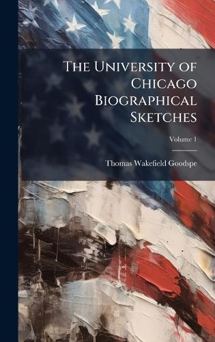 The University of Chicago Biographical Sketches cover