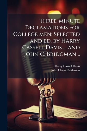 Three-minute Declamations for College men; Selected and ed. by Harry C cover