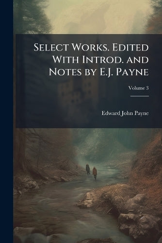 Select Works. Edited With Introd. and Notes by E.J. Payne cover