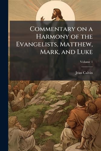 Commentary on a Harmony of the Evangelists, Matthew, Mark, and Luke cover
