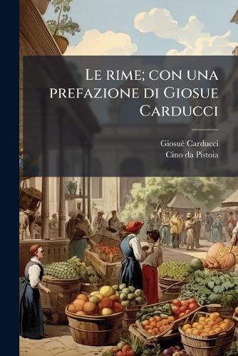 Le rime; con una prefazione di Giosue Carducci cover
