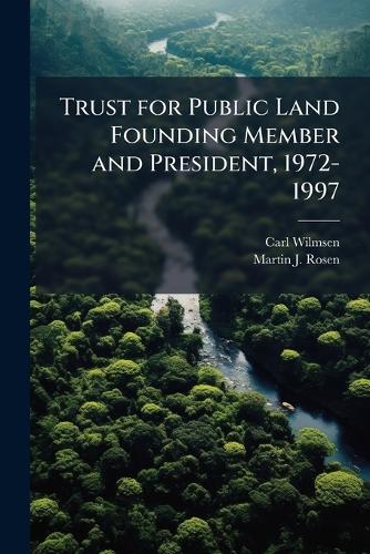 Trust for Public Land Founding Member and President, 1972-1997 cover