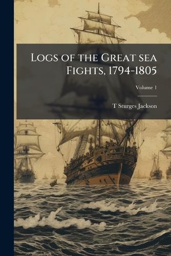 Logs of the Great sea Fights, 1794-1805 cover
