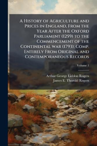 A History of Agriculture and Prices in England, From the Year After th cover